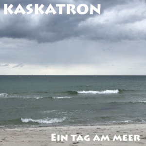 album cover kaskatron ein tag am meer strand